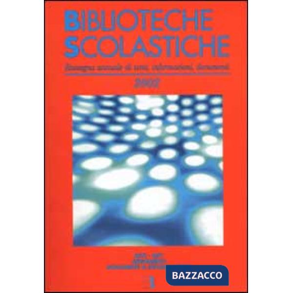 Biblioteche scolastiche 2002. Rassegna annuale di temi, informazioni, documenti