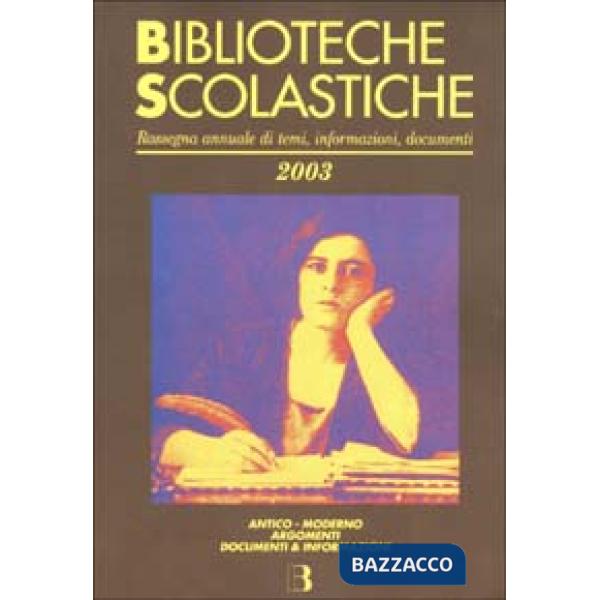 Biblioteche scolastiche 2003. Rassegna annuale di temi, informazioni, documenti