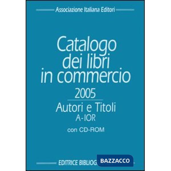 Catalogo dei libri in commercio 2005. Autori e titoli. Con CD-ROM