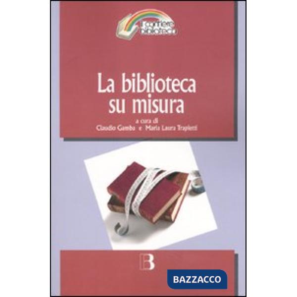 Biblioteca su misura. Verso la personalizzazione del servizio (La)