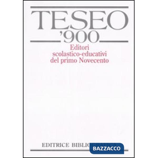 TESEO '900. Editori scolastico-educativi del primo Novecento. Con CD-ROM