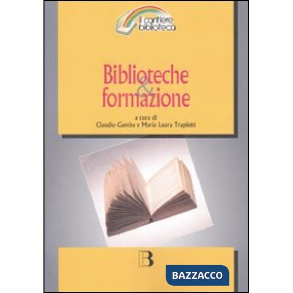 Biblioteche & formazione. Atti del Convegno (Milano, 15-16 marzo 2007)
