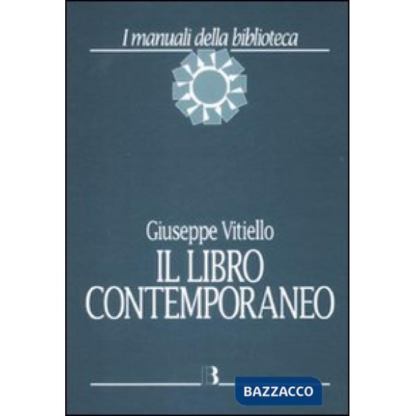 Libro contemporaneo. Editoria, biblioteconomia e comunicazione scientifica (Il)