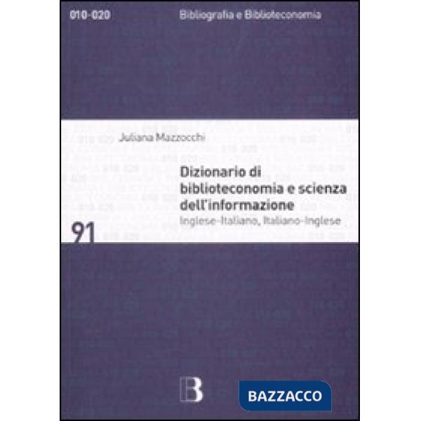 Dizionario di biblioteconomia e scienza dell'informazione. Inglese-italiano, italiano-inglese. Ediz. bilingue