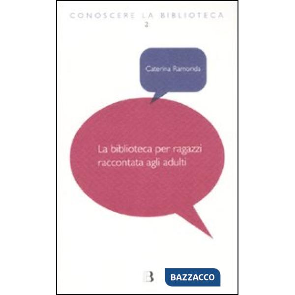 Biblioteca per ragazzi raccontata agli adulti (La)