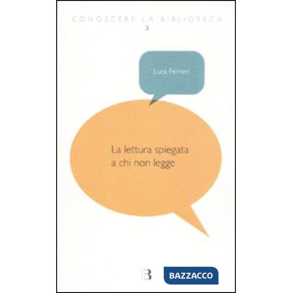 Lettura spiegata a chi non legge (La)