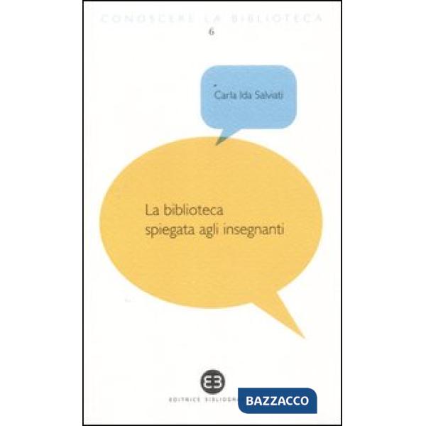 Biblioteca spiegata agli insegnanti (La)