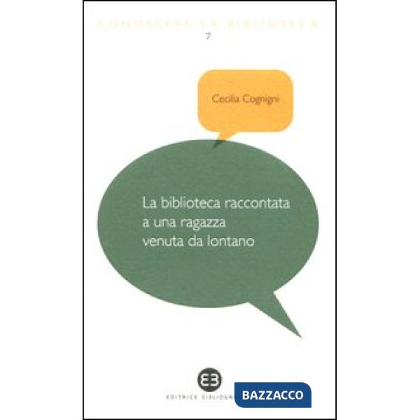 Biblioteca raccontata a una ragazza venuta da lontano (La)