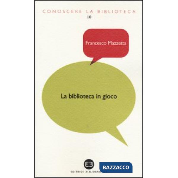 Biblioteca in gioco. I videogame tra dimensione ludica e ruolo educativo (La)