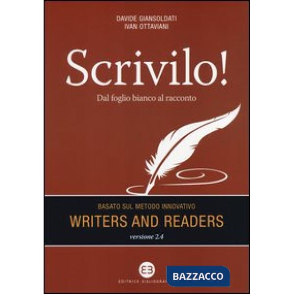 Scrivilo! Dal foglio bianco al racconto. Basato sul metodo Writers and readers