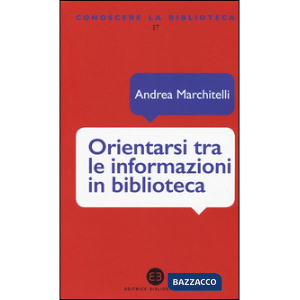 Orientarsi tra le informazioni in biblioteca. Cataloghi, banche dati, motori di ricerca