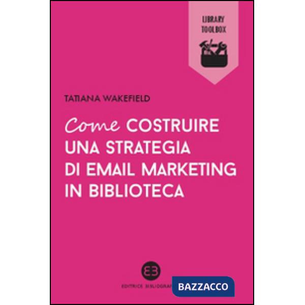 Come costruire una strategia di email marketing in biblioteca