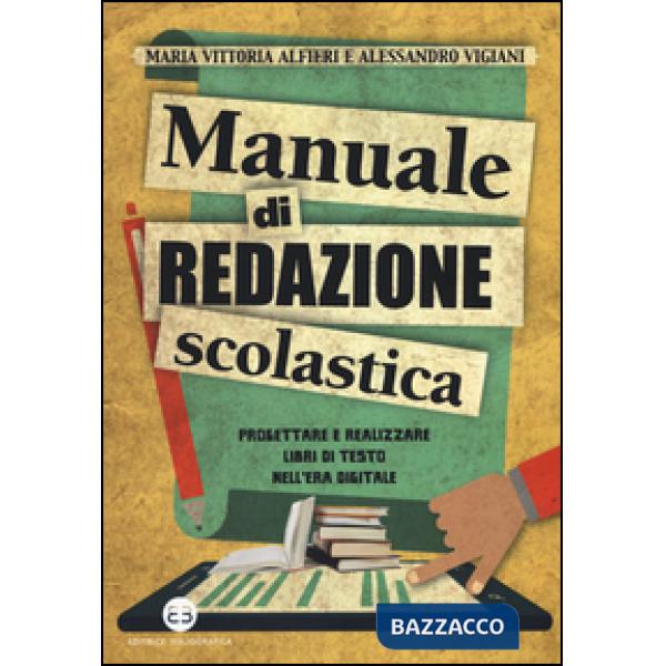 Manuale di redazione scolastica. Progettare e realizzare libri di testo nell'era digitale