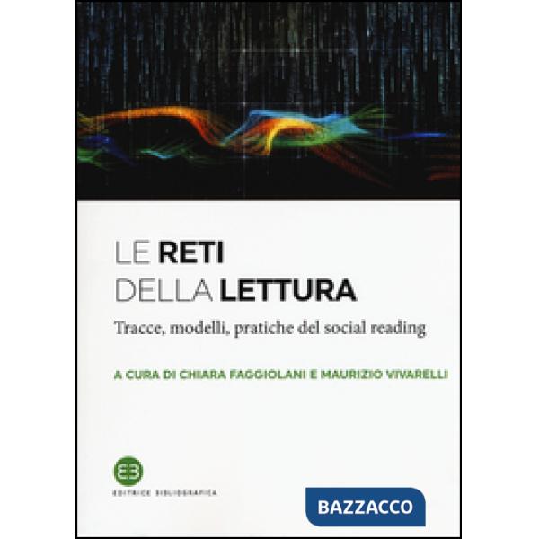 Reti della lettura. Tracce, modelli, pratiche del social reading (Le)