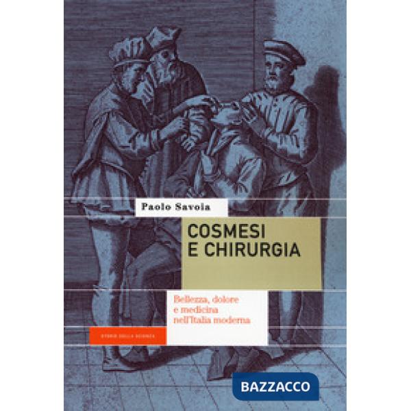 Cosmesi e chirurgia. Bellezza, dolore e medicina nell'Italia moderna