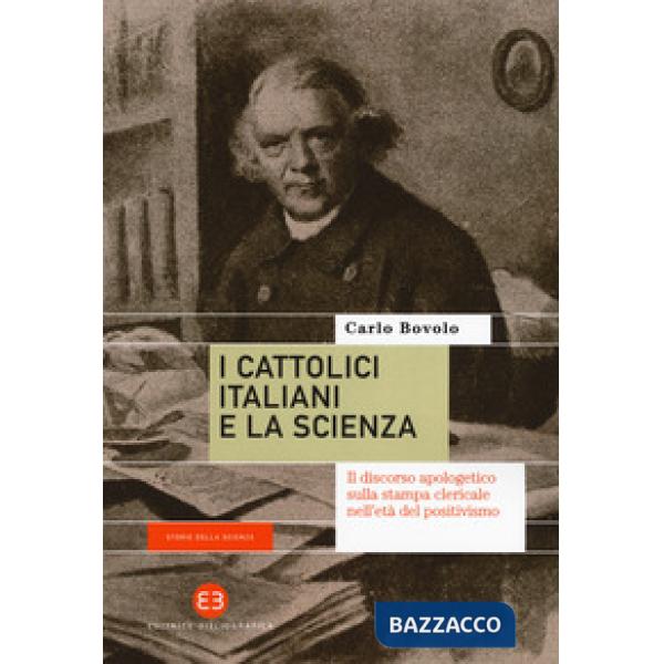Cattolici italiani e la scienza. Il discorso apologetico sulla stampa clericale nell'età del positivismo (I)