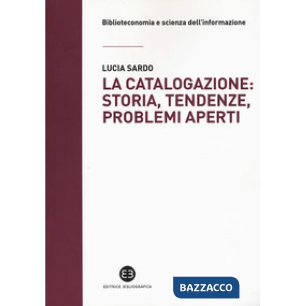 Catalogazione: storia, tendenze, problemi aperti (La)
