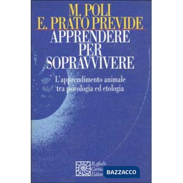 Apprendere per sopravvivere. L'apprendimento animale tra psicologia ed etologia