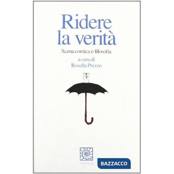 Ridere la verità. Scena comica e filosofia
