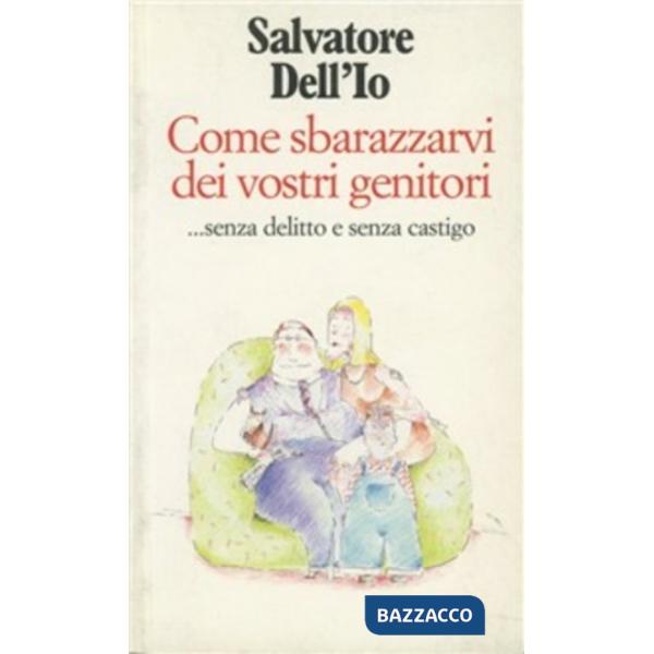 Come sbarazzarvi dei vostri genitori... Senza delitto e senza castigo