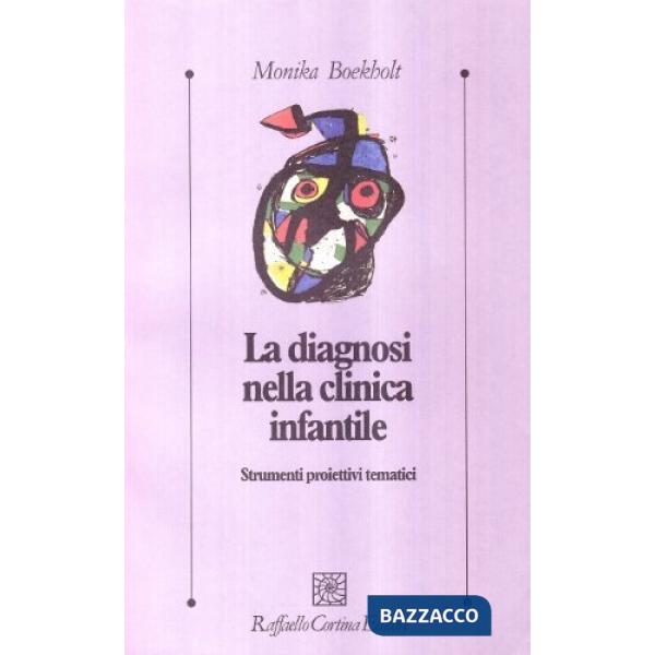 Diagnosi nella clinica infantile. Strumenti proiettivi tematici (La)