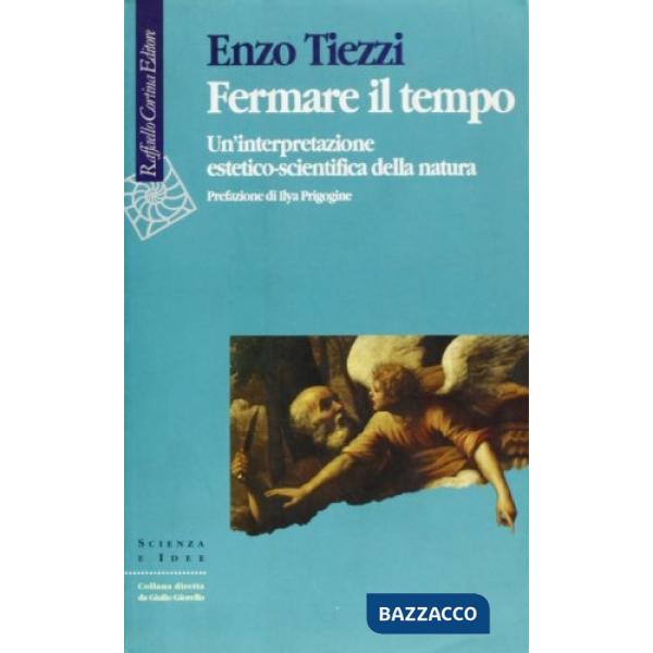 Fermare il tempo. Un'interpretazione estetico-scientifica della natura