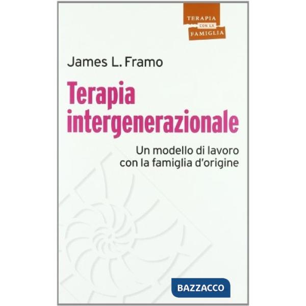 Terapia intergenerazionale. Un modello di lavoro con la famiglia d'origine