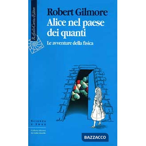 Alice nel paese dei quanti. Le avventure della fisica