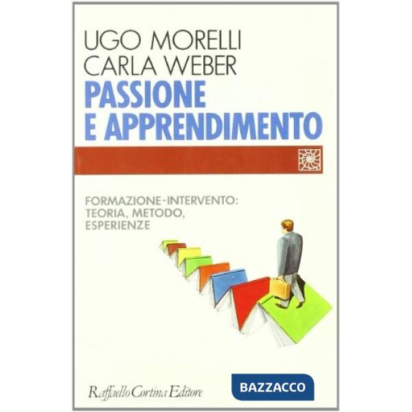 Passione e apprendimento. Formazione-intervento: teoria, metodo, esperienze