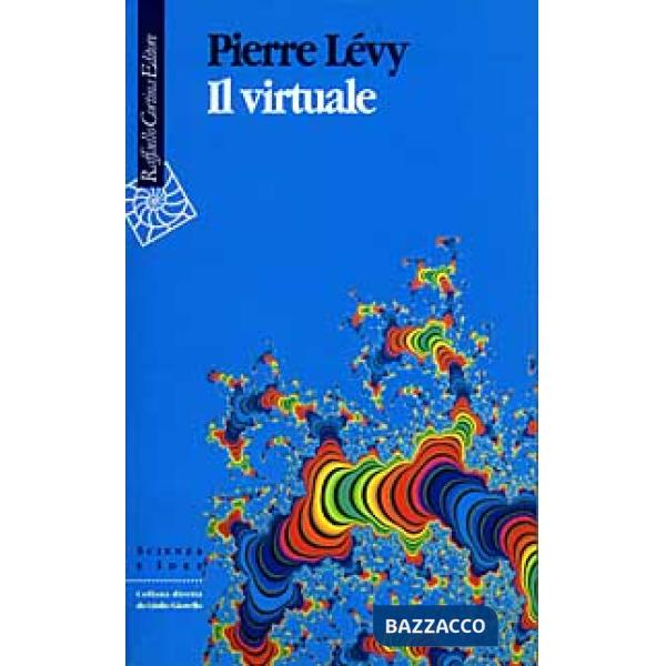 Virtuale. La rivoluzione digitale e l'umano (Il)