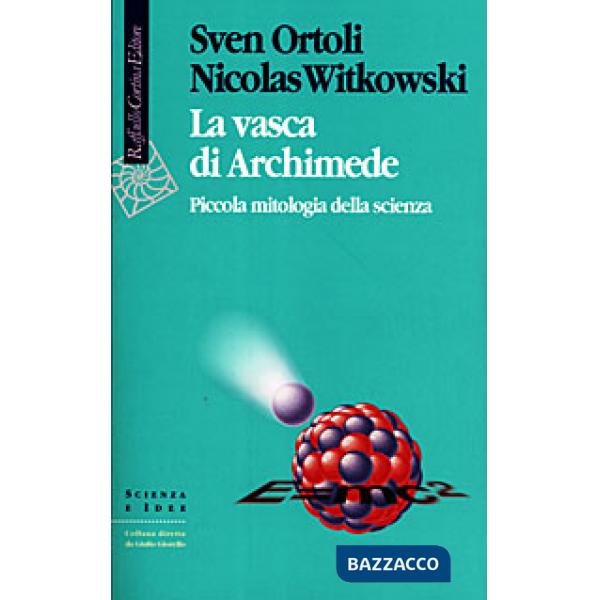 Vasca di Archimede. Piccola mitologia della scienza (La)