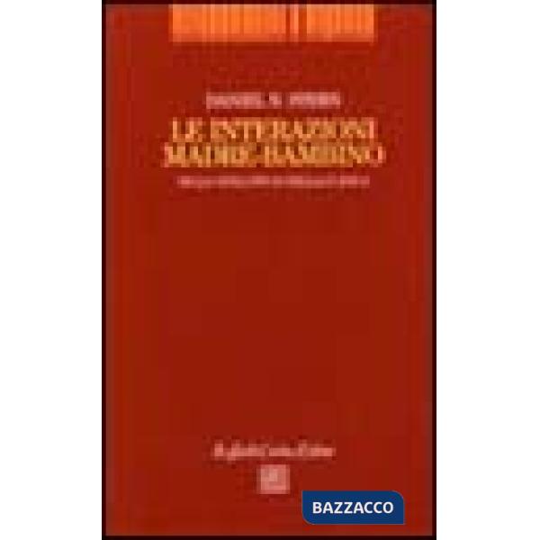 Interazioni madre-bambino nello sviluppo e nella clinica (Le)