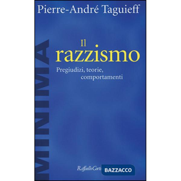 Razzismo. Pregiudizi, teorie, comportamenti (Il)