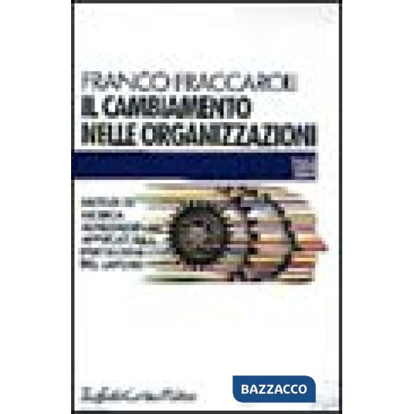 Cambiamento nelle organizzazioni. Metodi di ricerca longitudinale applicati alla psicologia del lavoro (Il)