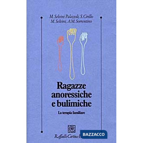 Ragazze anoressiche e bulimiche. La terapia familiare