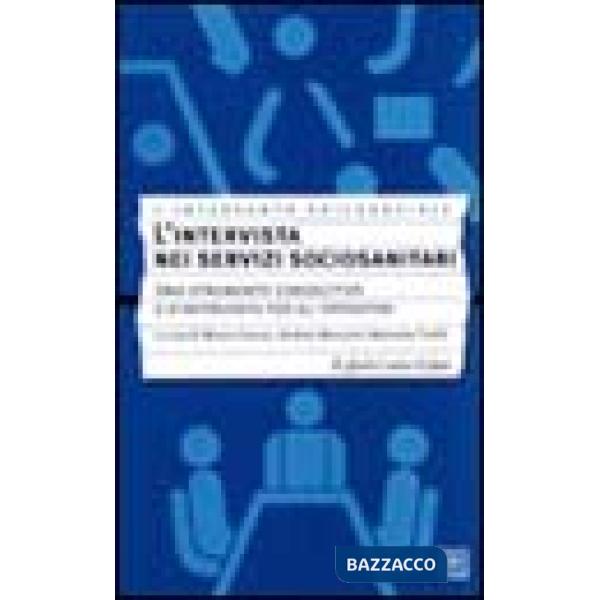 Intervista nei servizi sociosanitari. Uno strumento conoscitivo e d'intervento per gli operatori (L')