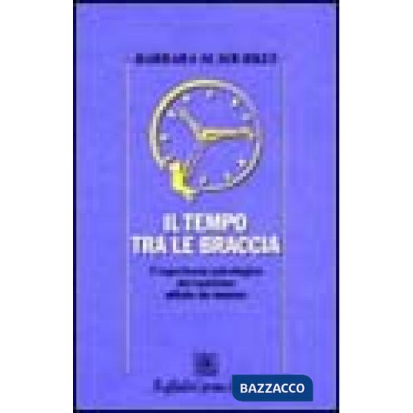 Tempo tra le braccia. L'esperienza psicologica del bambino affetto da tumore (Il)