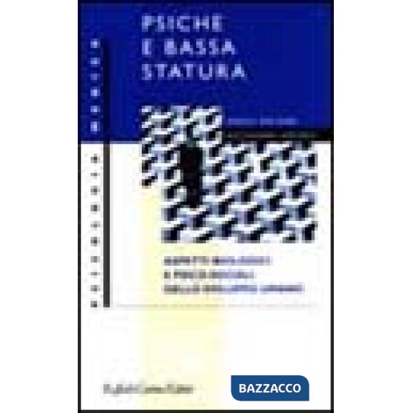 Psiche e bassa statura. Aspetti biologici e psico-sociali dello sviluppo umano