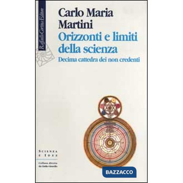 Orizzonti e limiti della scienza. 10ª cattedra dei non credenti