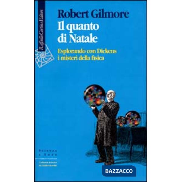 Quanto di Natale. Esplorando con Dickens i misteri della fisica (Il)