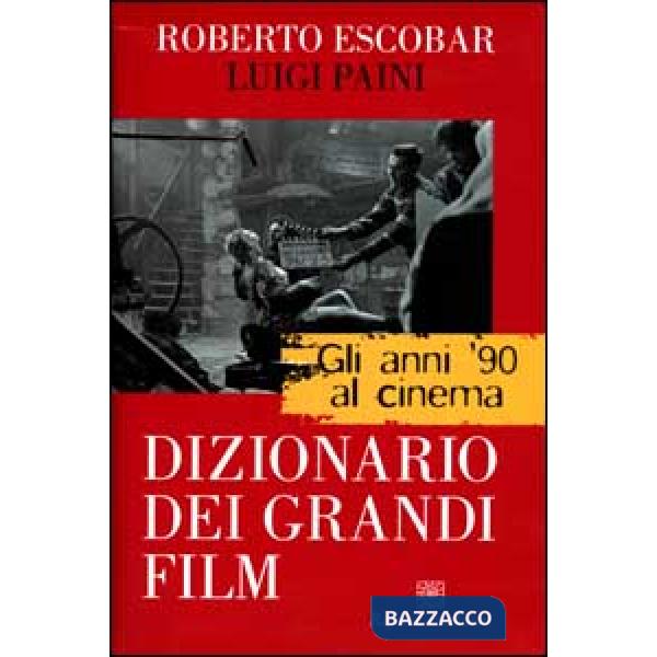 Anni '90 al cinema. Dizionario dei grandi film (Gli)