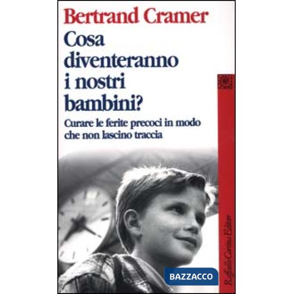 Cosa diventeranno i nostri bambini? Curare le ferite precoci in modo che non lascino traccia