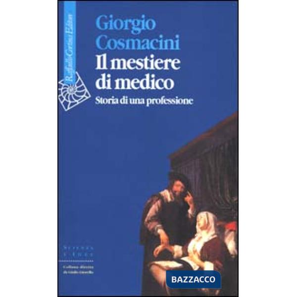 Mestiere di medico. Storia di una professione (Il)