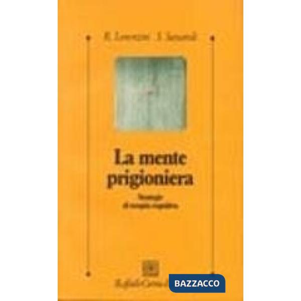 Mente prigioniera. Strategie di terapia cognitiva (La)