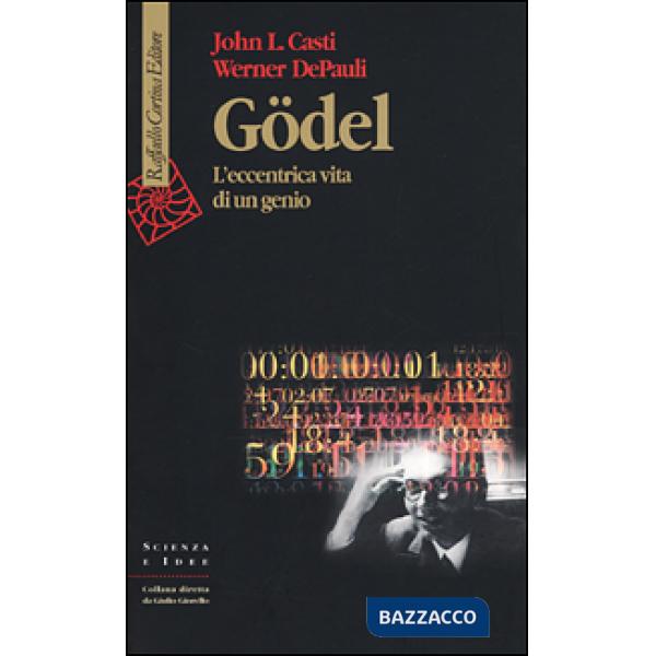 Godel. L'eccentrica vita di un genio