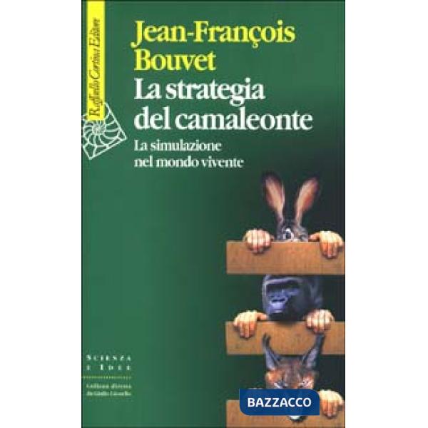Strategia del camaleonte. La simulazione del mondo vivente (La)