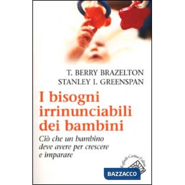 Bisogni irrinunciabili dei bambini. Ciò che un bambino deve avere per crescere e imparare (I)