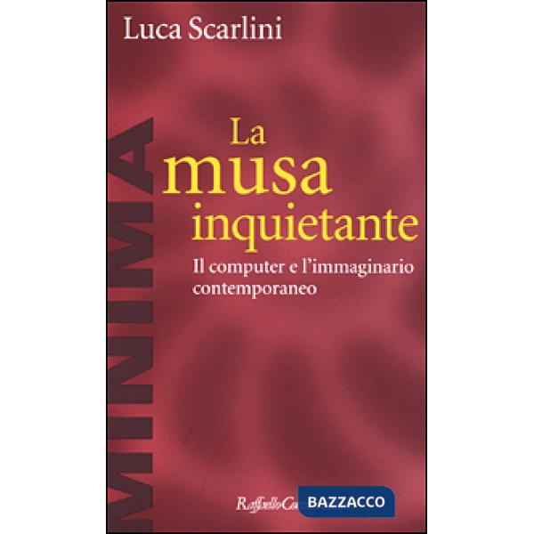 Musa inquietante. Il computer e l'immaginario contemporaneo (La)
