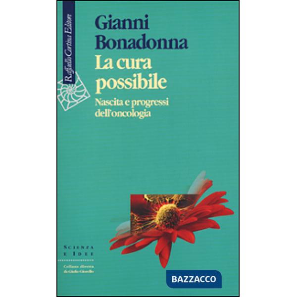 Cura possibile. Nascita e progressi dell'oncologia (La)