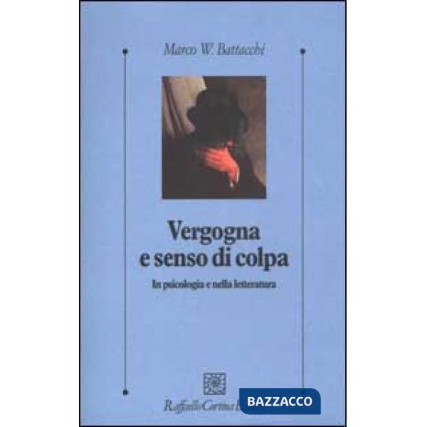 Vergogna e senso di colpa. In psicologia e nella letteratura